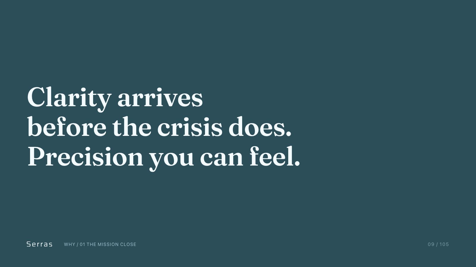 Serras brand book slide 10 of 107: Clarity arrives before the crisis does. Precision you can feel.