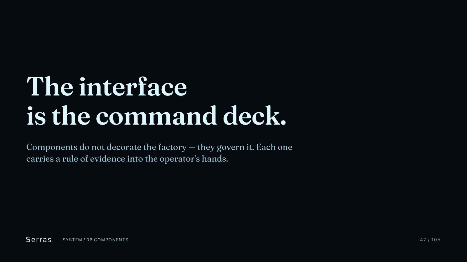 Serras brand book slide 48 of 107: The interface is the command deck.
