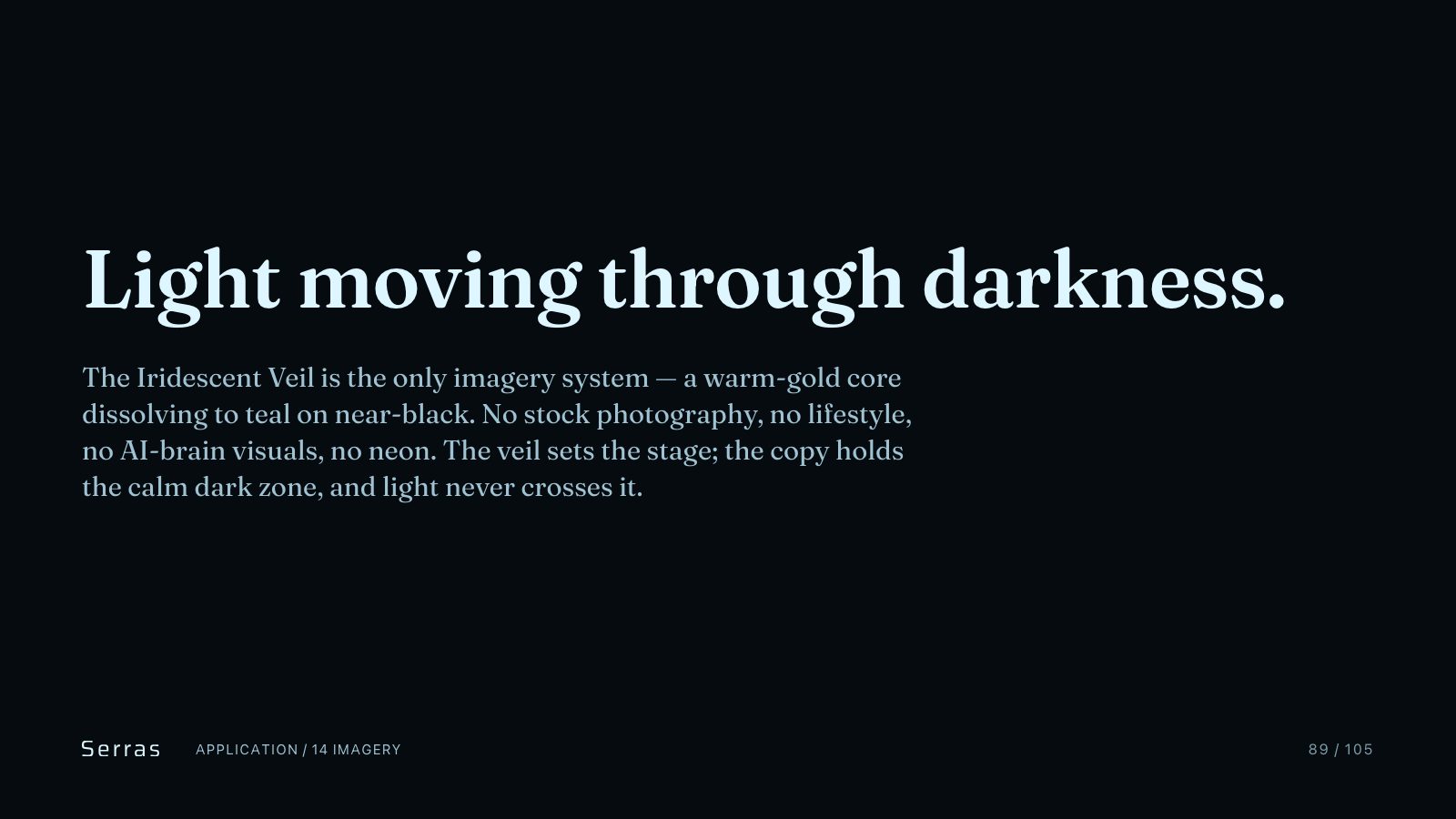 Serras brand book slide 90 of 107: Light moving through darkness.
